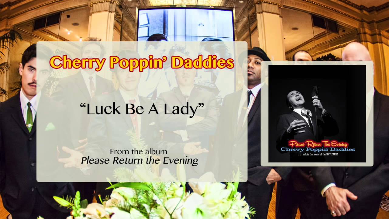 Cherry Poppin' Daddies - Luck Be a Lady [Audio Only]