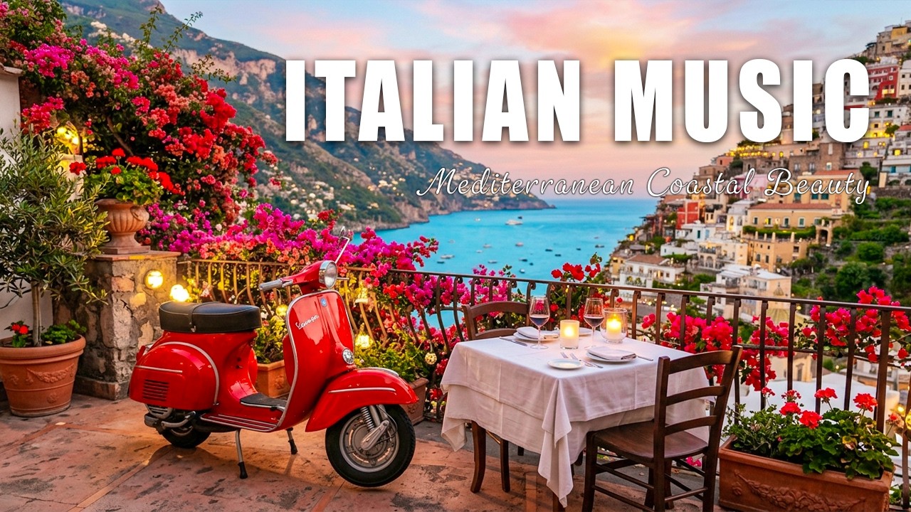 🎶 Italian Vibes & Mediterranean Music 🎶 Relaxing Music & Ultimate Coastal Visual Escape 🎥🌊