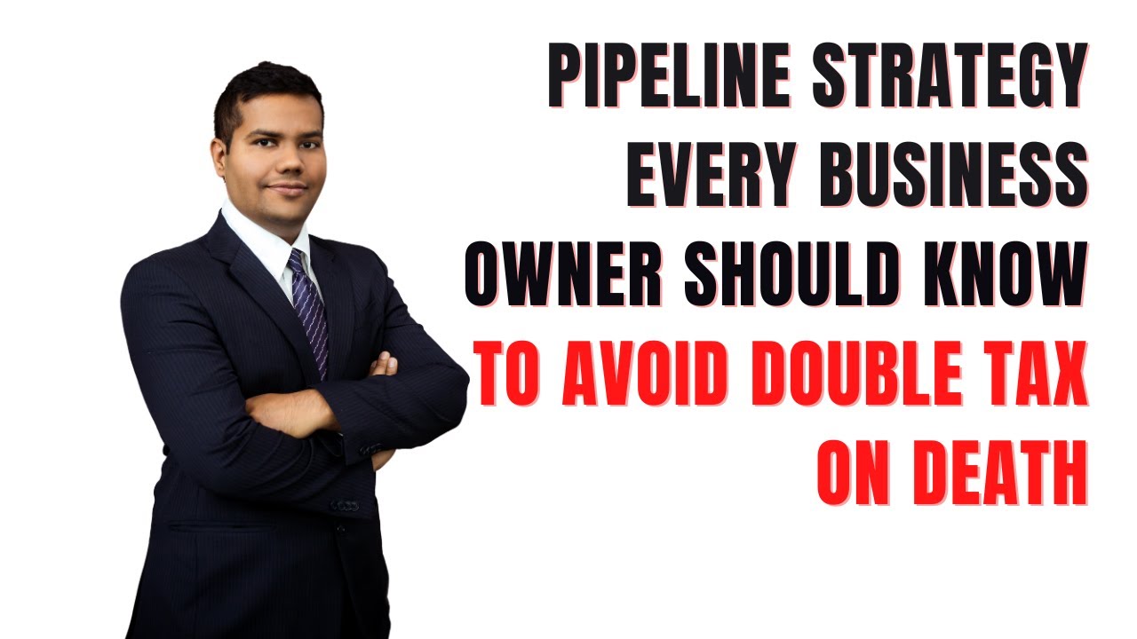 Pipeline Strategy Every Business Owner Should Know to Avoid Double Tax on Death