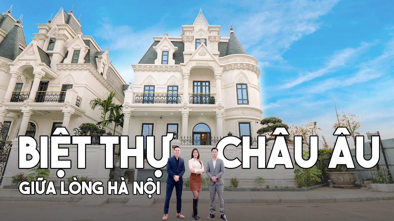 CHIÊM NGƯỠNG Biệt Thự CHÂU ÂU Rộng 310m2 Giữa Lòng Hà Nội Tại Xuân Đỉnh - Bắc Từ Liêm | NhaF