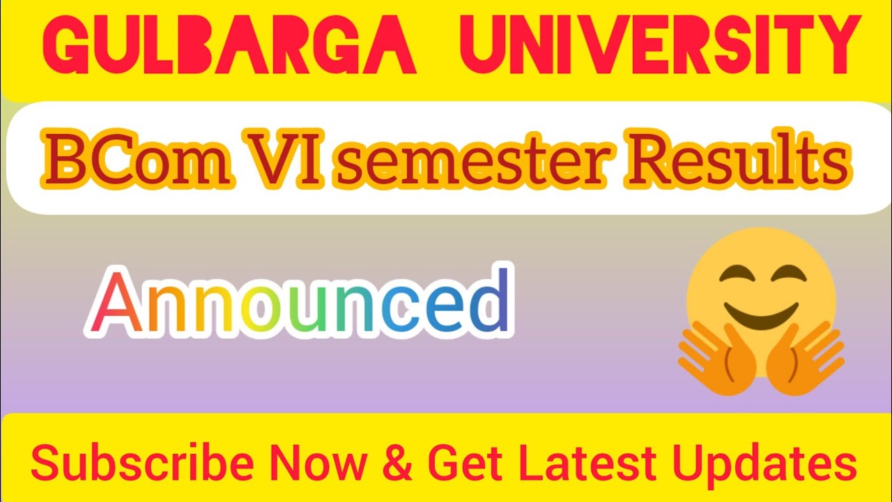 VI semester Results/Latest update/Gulbarga University.