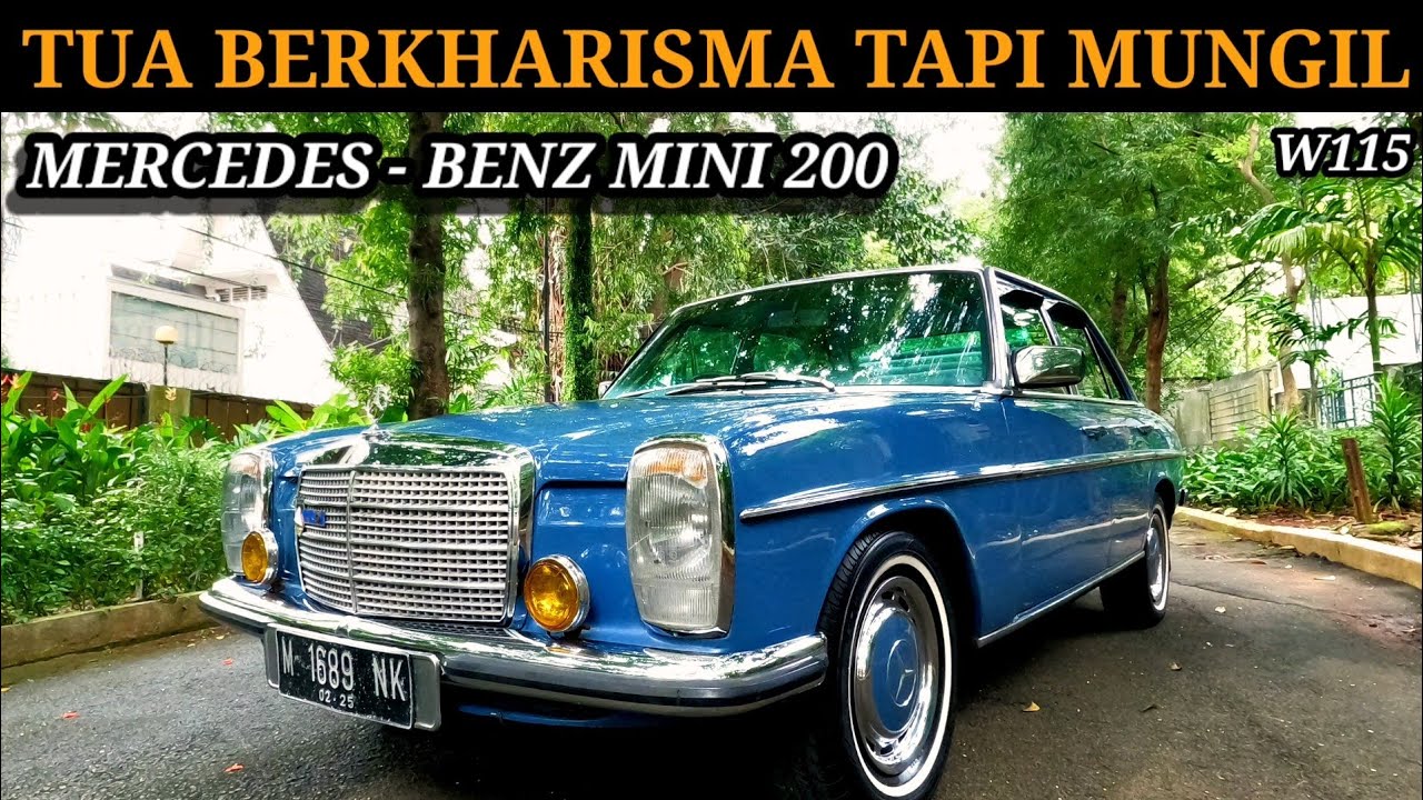 MERCEDES BENZ MINI 200 W115 TAHUN 1975 | TUA BERKHARISMA TAPI MUNGIL
