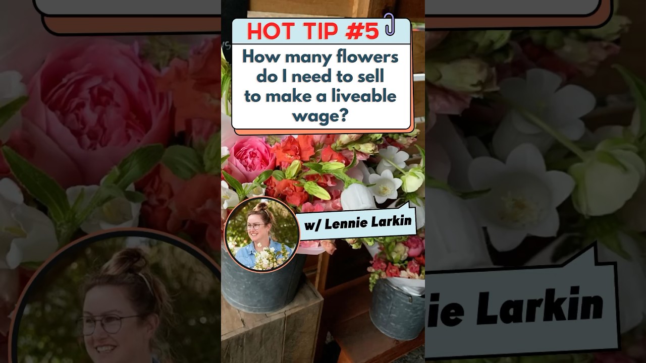 To make a livable wage of $60k, a flower farmer needs to sell HOW many flowers?! #lennielarkin