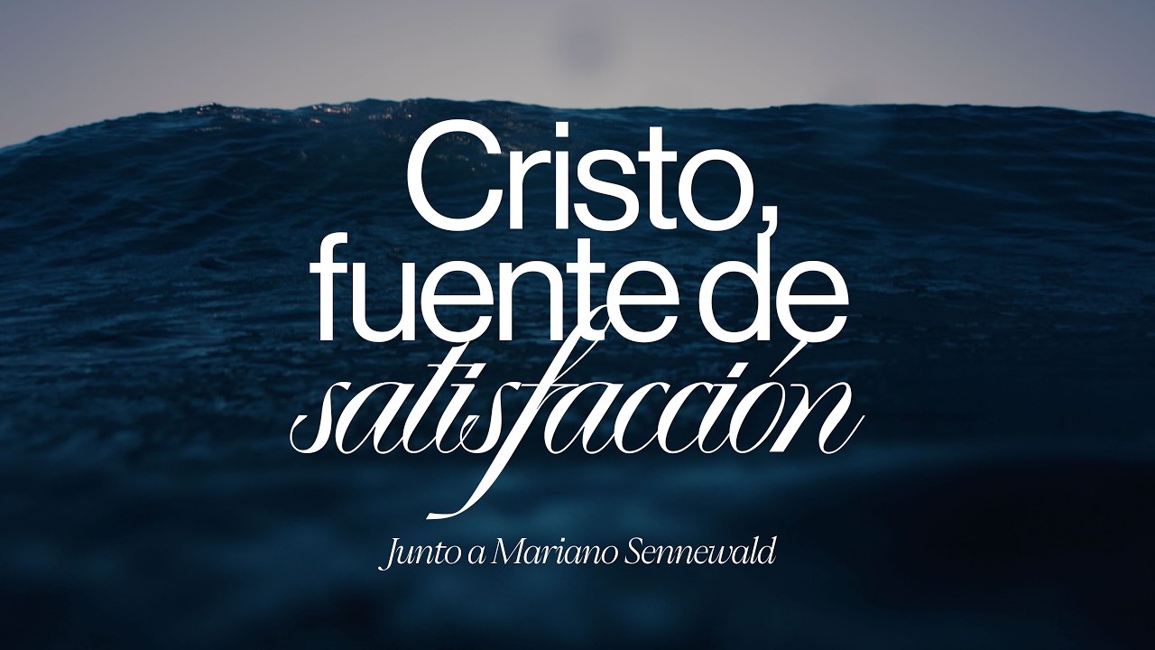 Nueva Serie: Cristo, fuente de satisfacci&oacute;n | Mariano Sennewald | MiSion Devocionales