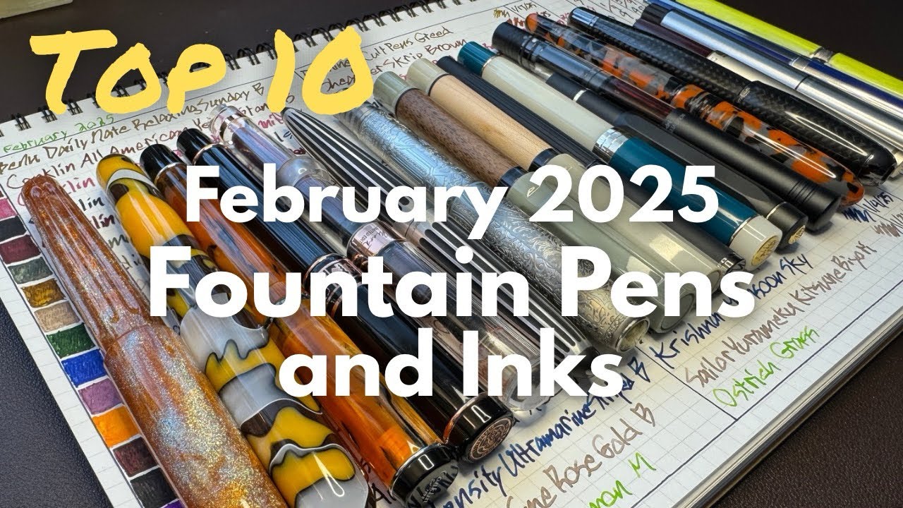 Top 10 Fountain Pens & Inks February 2025 Currently Inked Follow-Up #fountainpen #fountainpenink