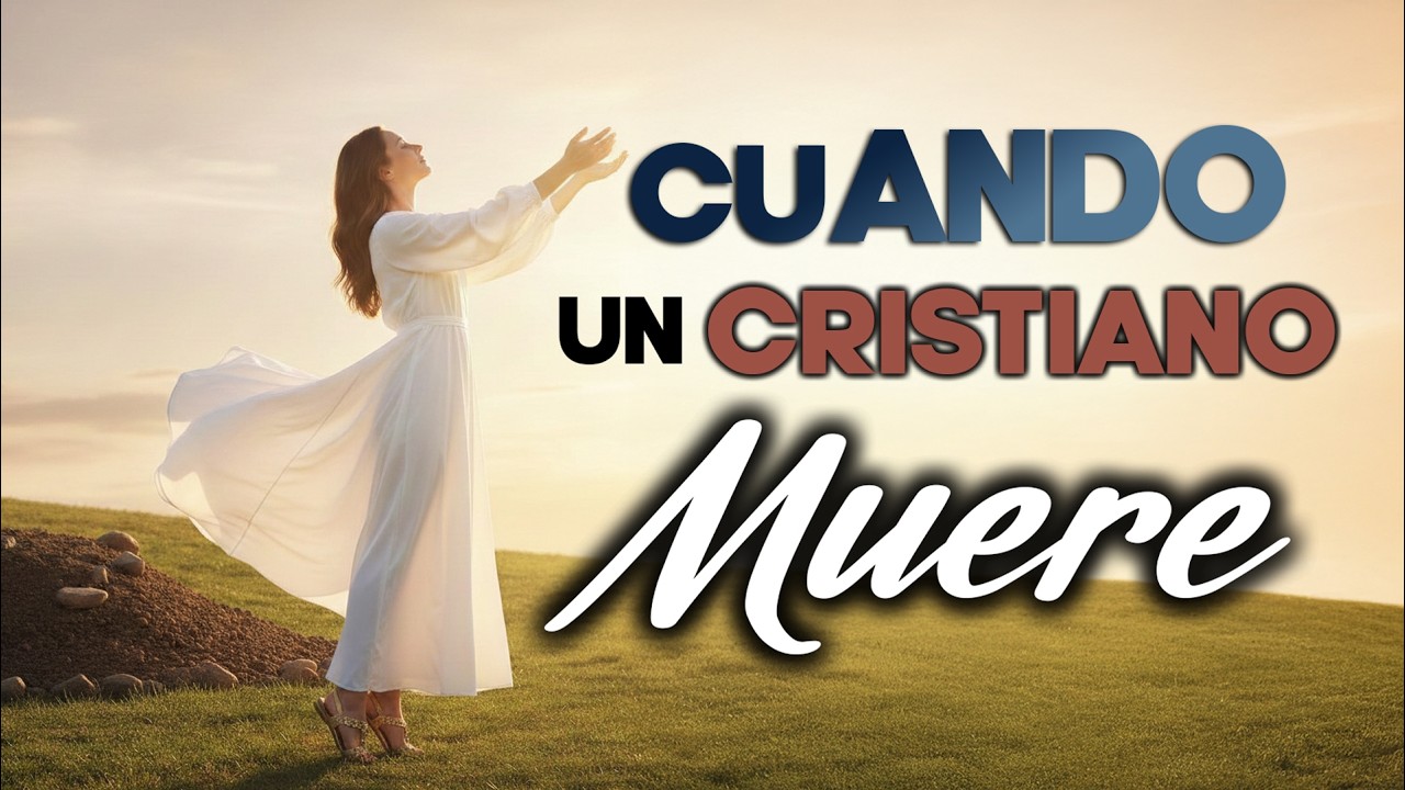 Cuando Un Cristiano Muere