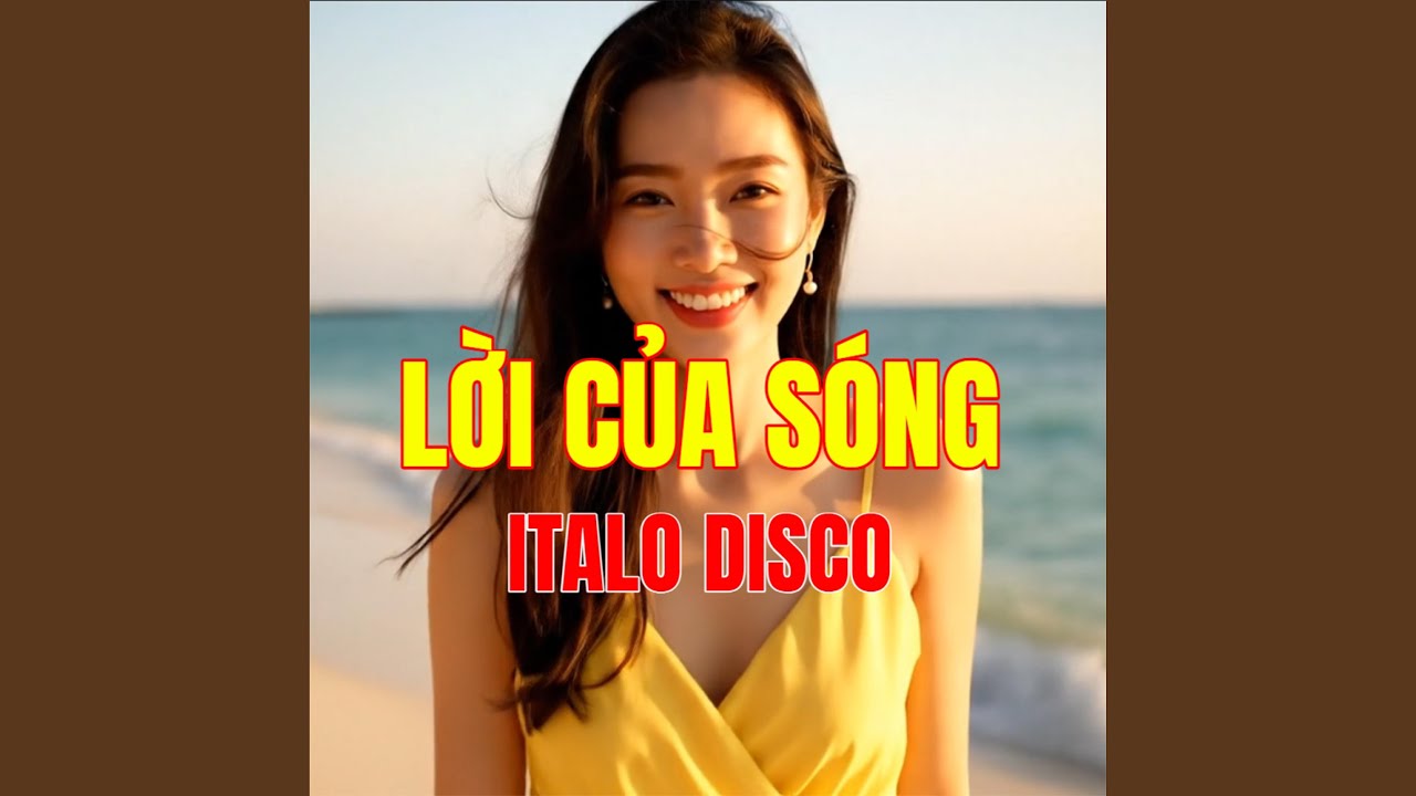 LỜI CỦA SÓNG (Italo Disco)