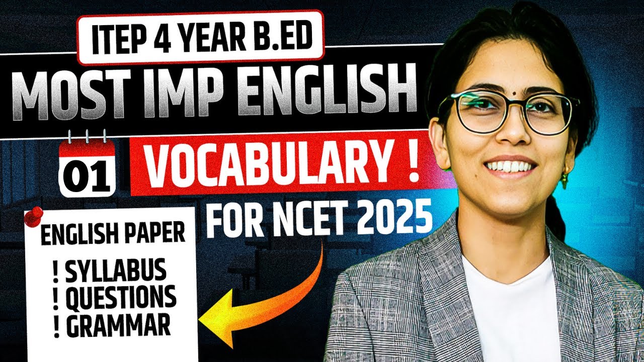 NCET 2025 ENGLISH PAPER - ENGLISH VOCABULARY SESSION 1 - 4 year ITEP B.Ed.