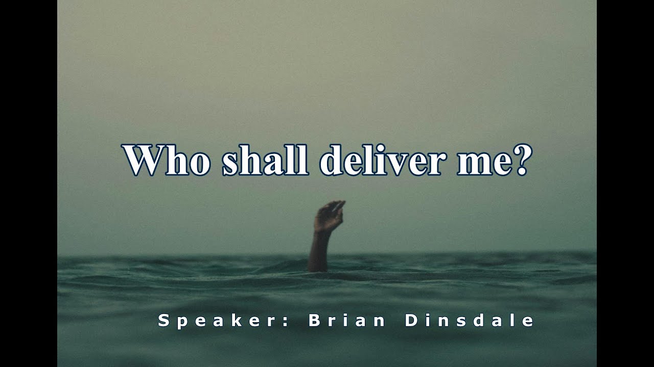 Who shall deliver me — Brian Dinsdale
