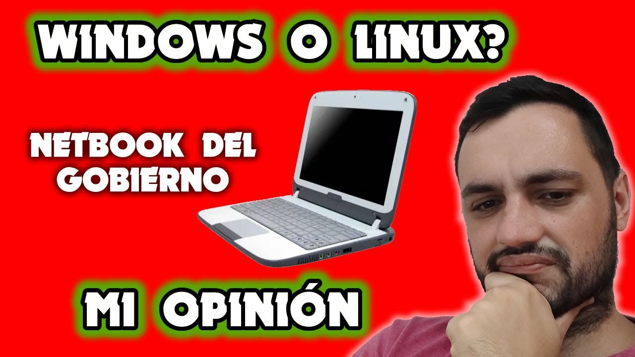 Netbooks del Gobierno: &iquest;Windows o Linux? Mi Opini&oacute;n