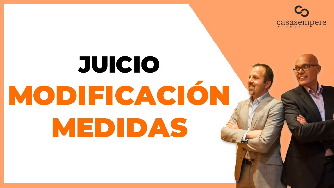 👨🏻‍⚖️JUICIO MODIFICACIÓN DE MEDIDAS. Trámites y consejos.