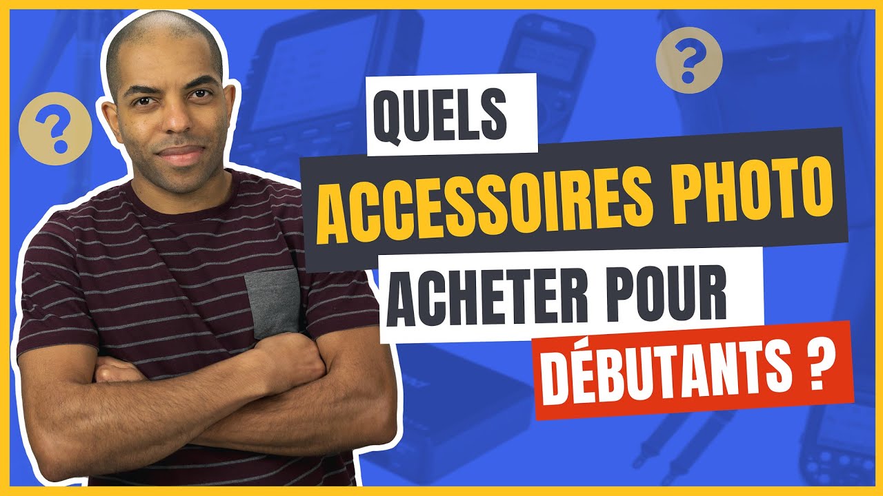 Quels accessoires photo acheter pour d&eacute;butants