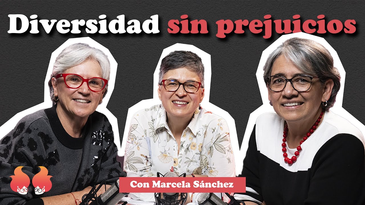 Diversidad sin prejuicios: con MARCELA SÁNCHEZ, de Colombia Diversa | Menopáusicas ¡y qué!