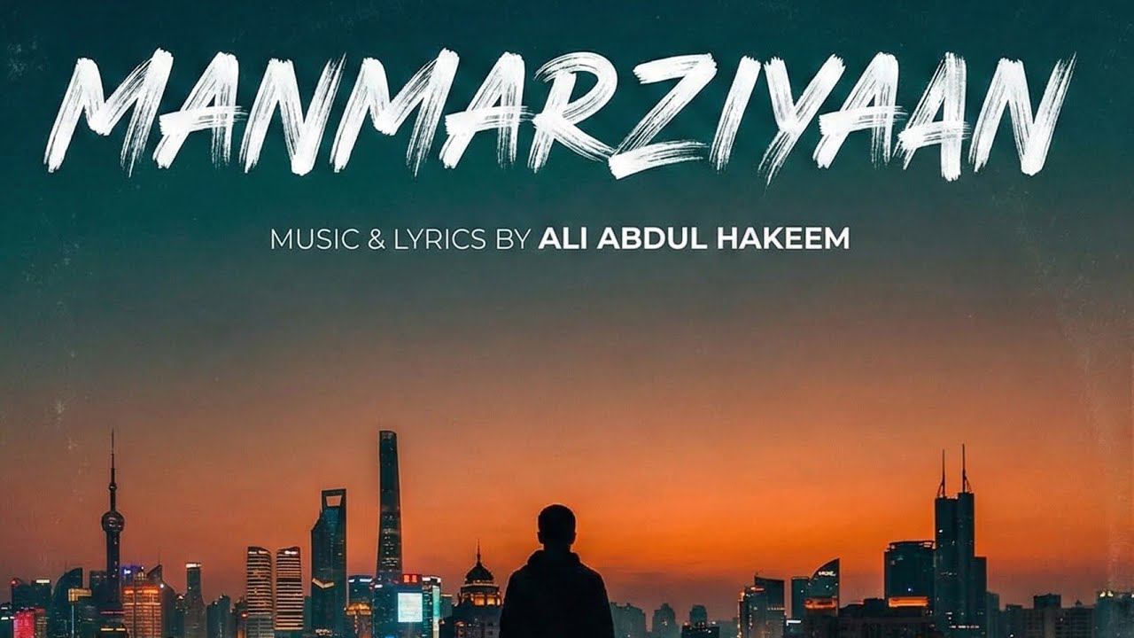 Manmarziyaan/ Ali Abdul Hakeem 