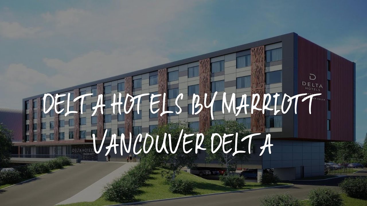 Delta Hotels by Marriott Vancouver Delta Review - Delta , Canada