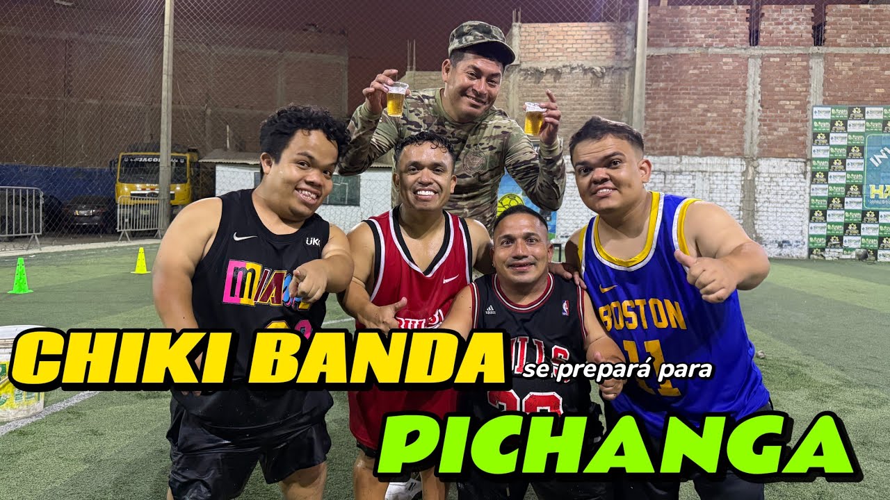 CHIKI BANDA SE PREPARA PARA PICHANGA !!! ⚽😆