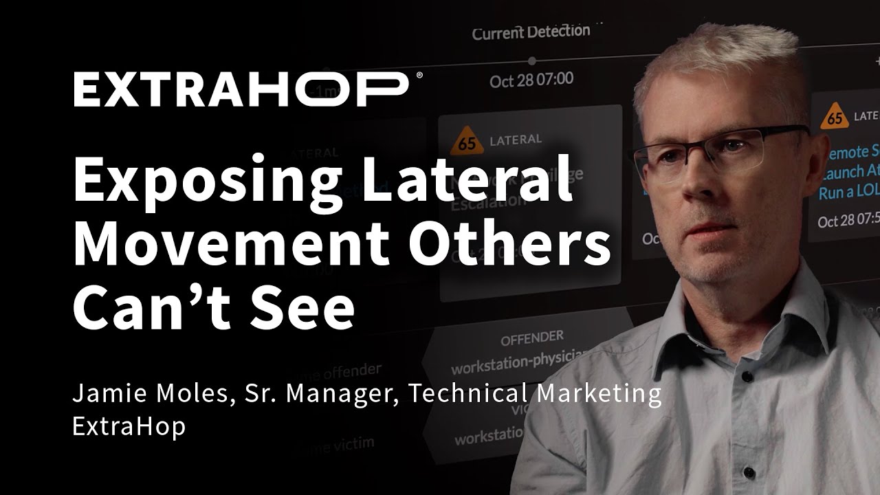 ExtraHop&rsquo;s Advantage: Exposing Lateral Movement Others Can&rsquo;t See