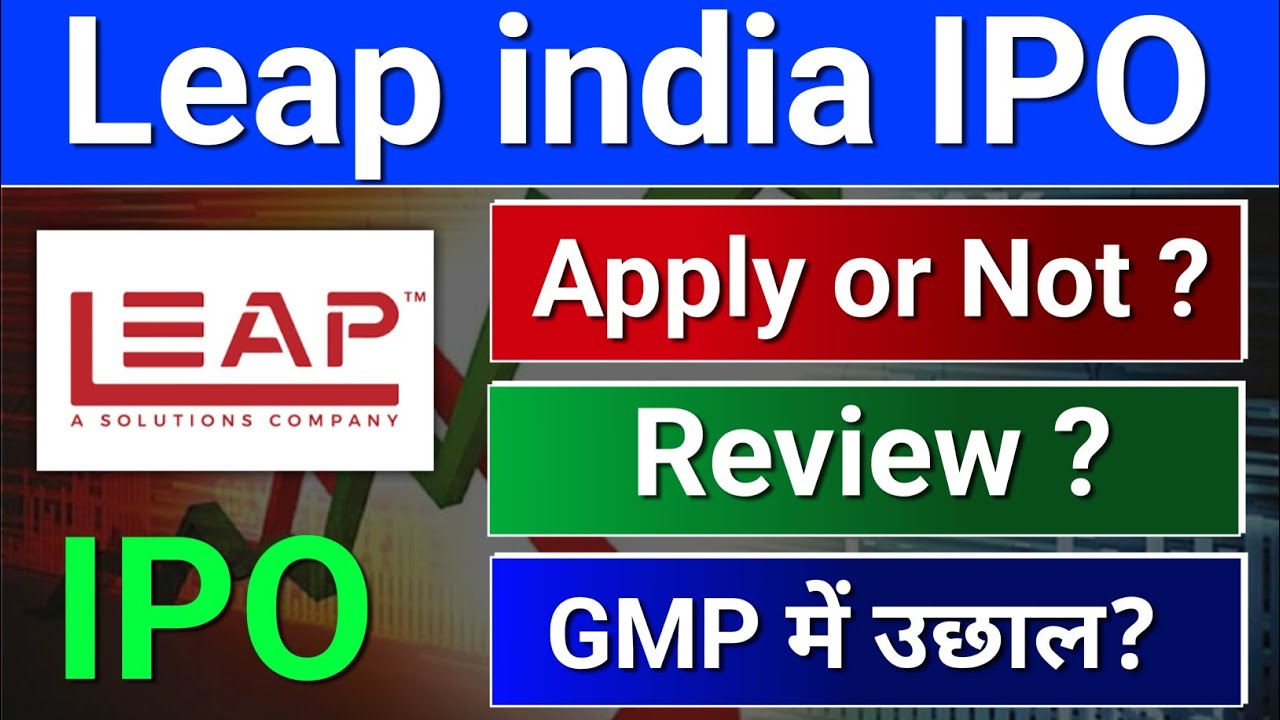 Leap India ipo, Leap India ipo review? Leap India ipo news?  ipo latest news.