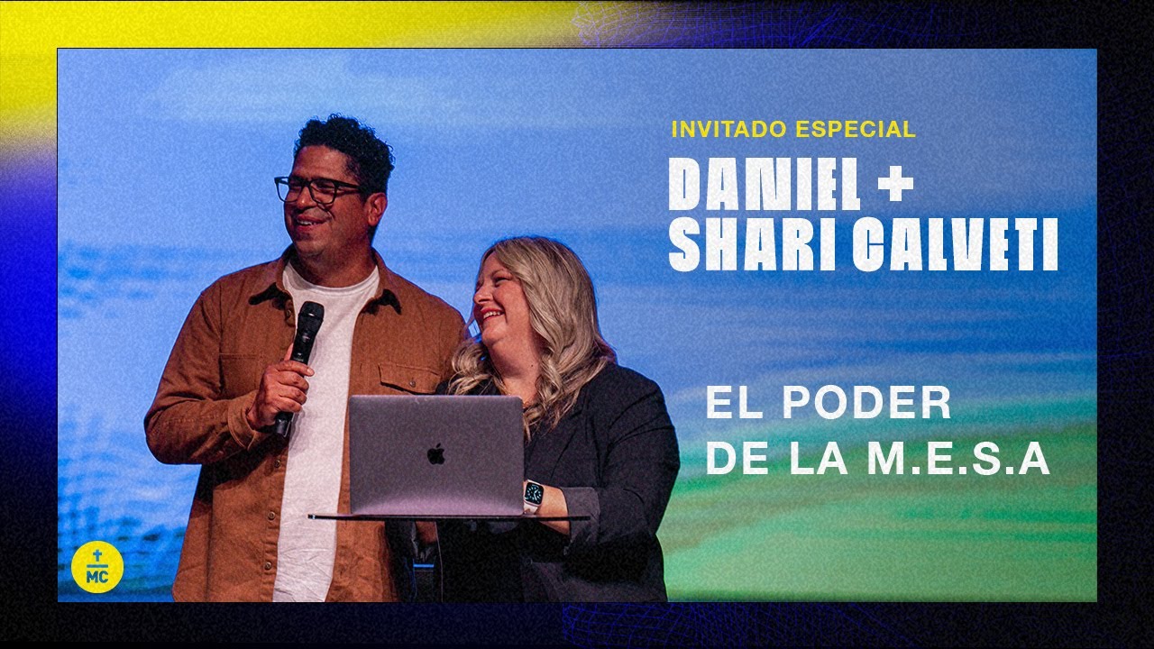 Daniel + Shari Calveti | El Poder De La M.E.S.A