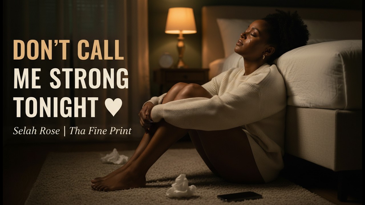 Selah Rose – Don’t Call Me Strong  For The Strong Friend