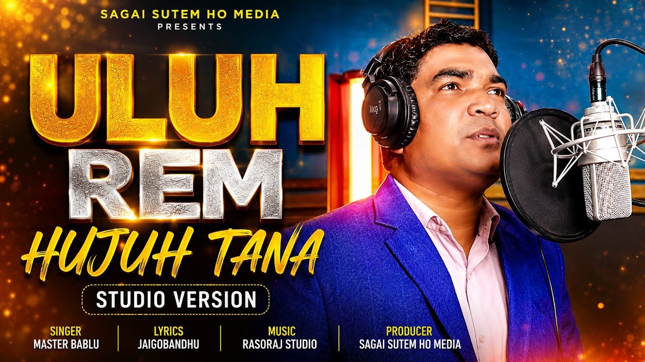 NEW HO MUNDA VIDEO 2026//ULUH REM HUJUH TANA STUDIO VERSION//MASTER BABLU 