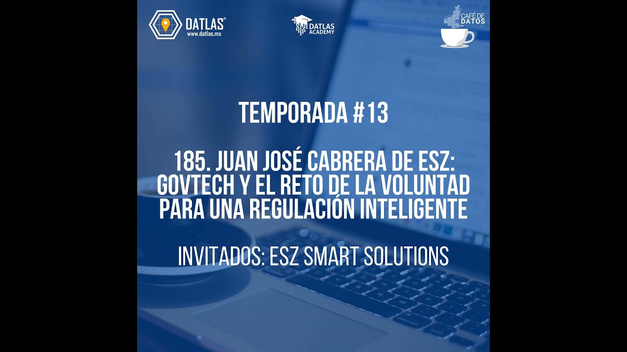 185. Juan José Cabrera de ESZ: GovTech y el Reto de la Voluntad para una Regulación Inteligente