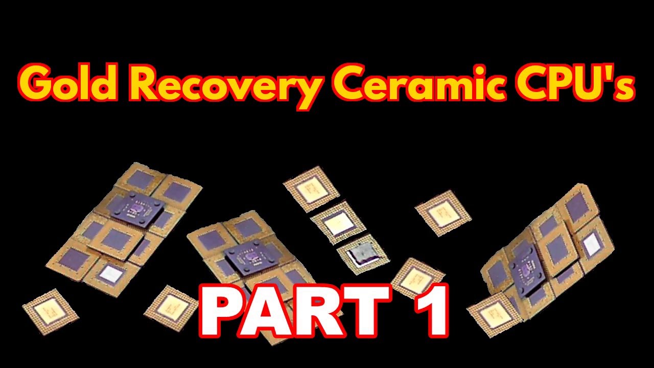 Gold Recovery Ceramic CPU's Part 1