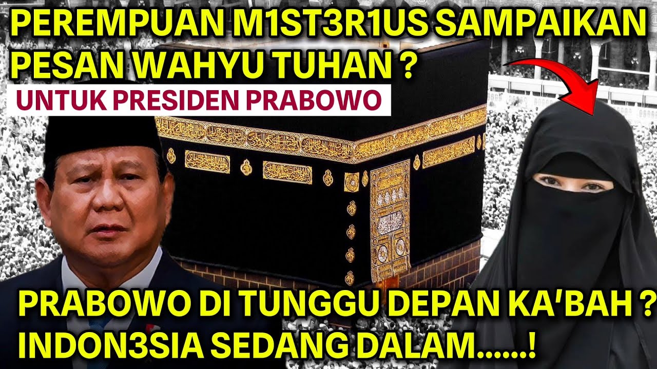 PRESIDEN PRABOWO DAPAT WAHYU TUHAN ? LEWAT PEREMPUAN MIST3RIUS DEPAN KA'BAH