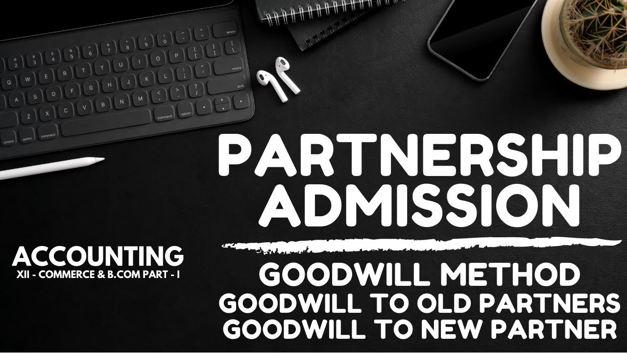 Partnership - Admission: Goodwill Method | a4accounting