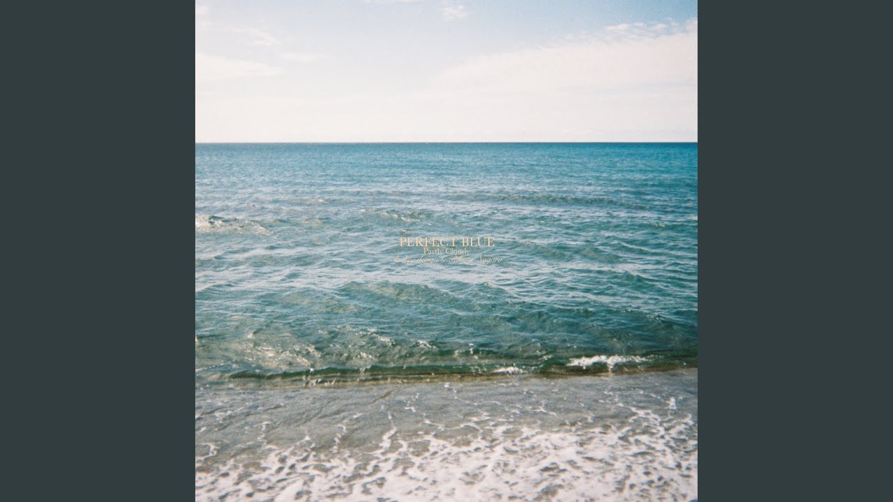 PERFECT BLUE - Partly Cloudy -