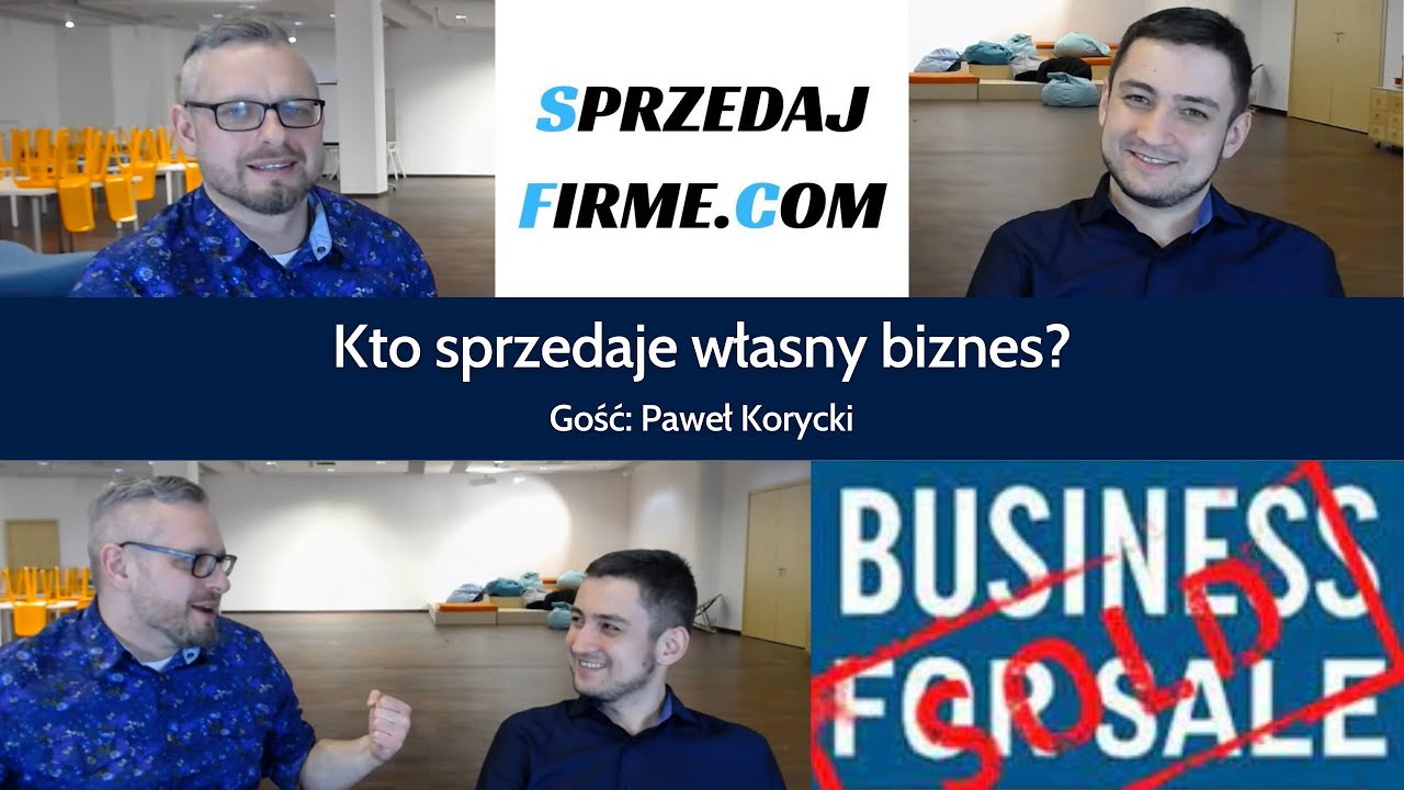 Kto sprzedaje własny biznes?...rozmowa z Pawłem Koryckim ze SprzedajFirme.com