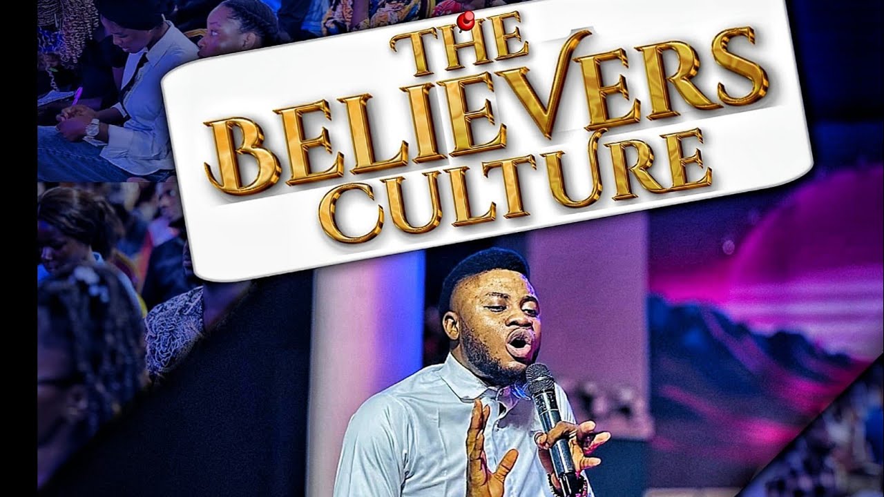 THE BELIEVERS CULTURE || Apst Othniel Matthew 