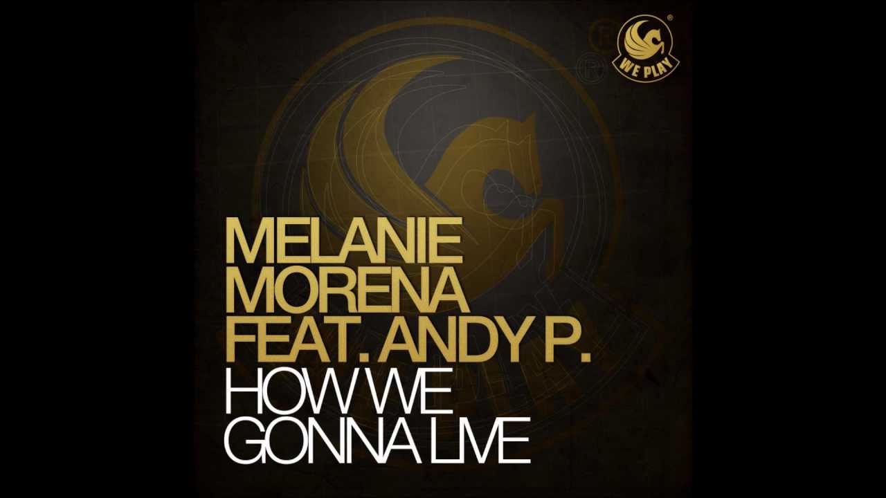 Melanie Morena feat. Andy P. - How WE Gonna Live (Radio Cut)