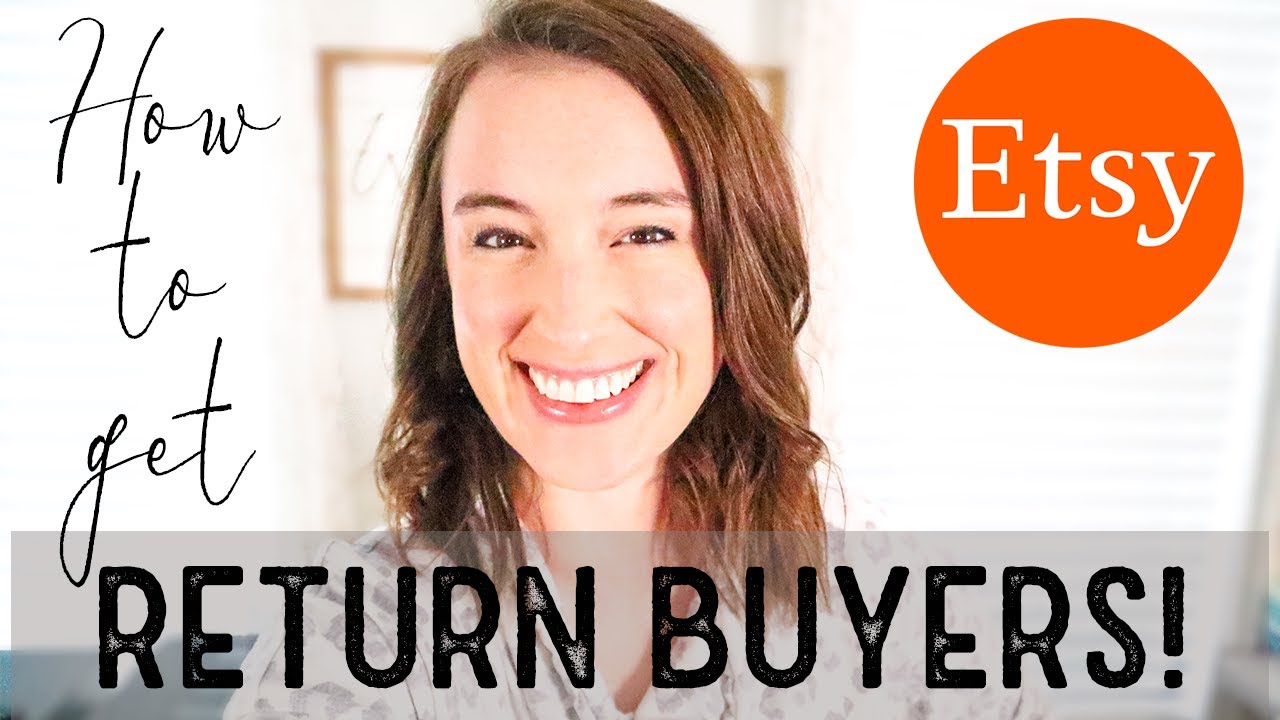 4 WAYS TO GET RETURN CUSTOMERS | How to Boost Your Etsy Shop!