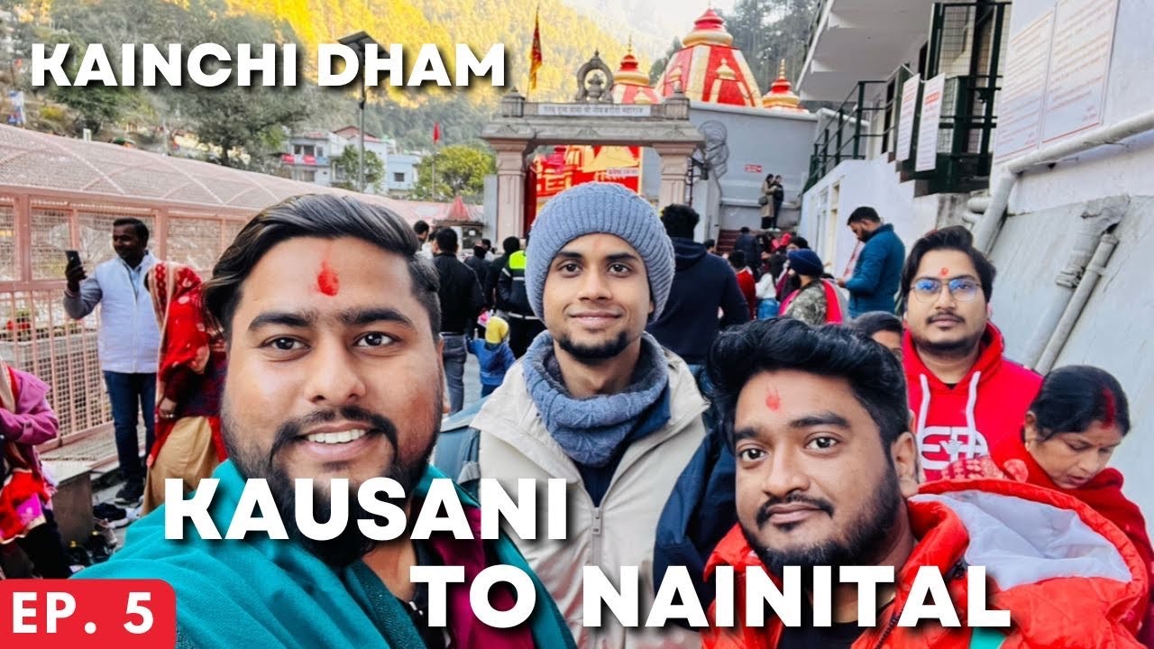 [EP. 5] Kausani to Nainital via Ranikhet | Kainchi Dham, Chandan Meet Shop / Ashram | Kumaon Series
