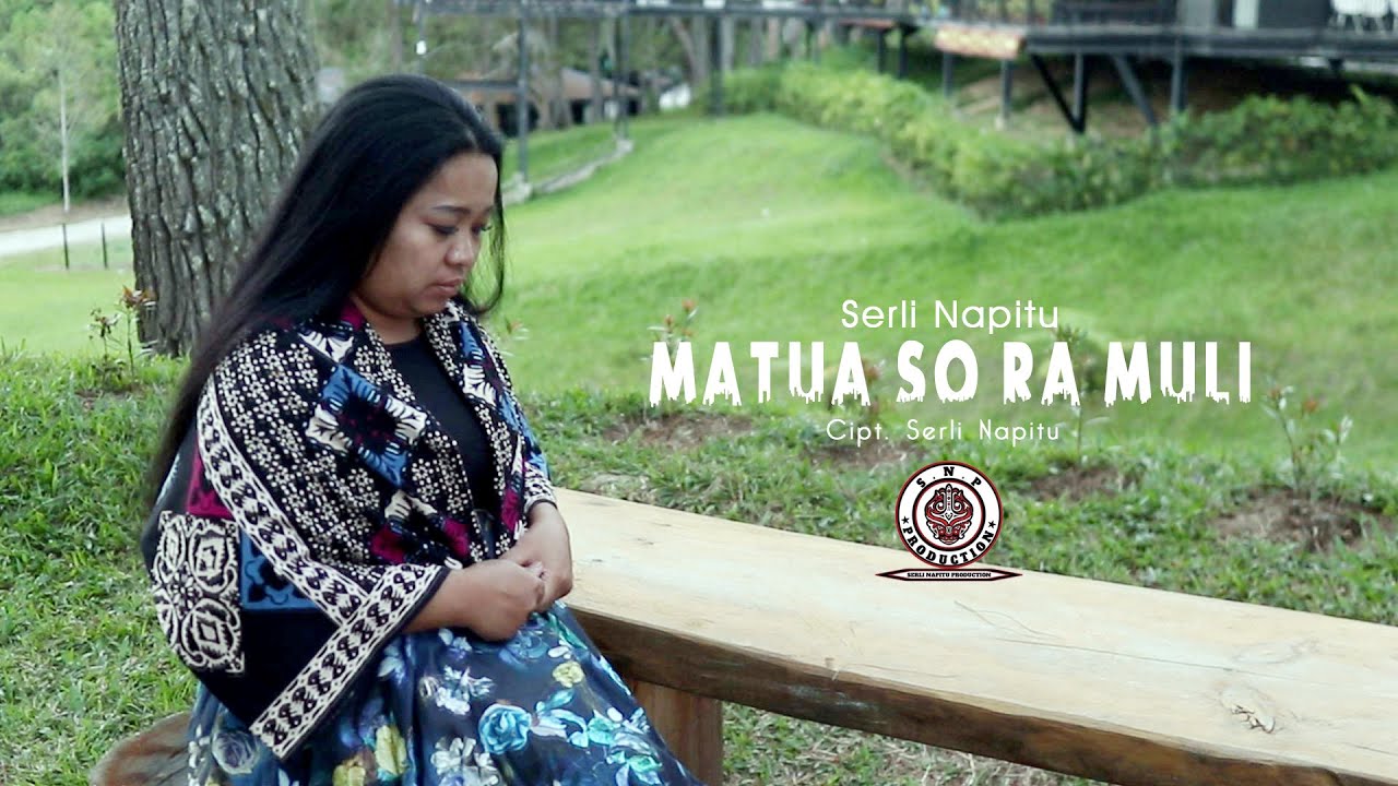 SERLI NAIPTU | MATUA SO RA MULI ( OFFICIAL MUSIC VIDEO ) |  CIPT: SERLI NAPITU.