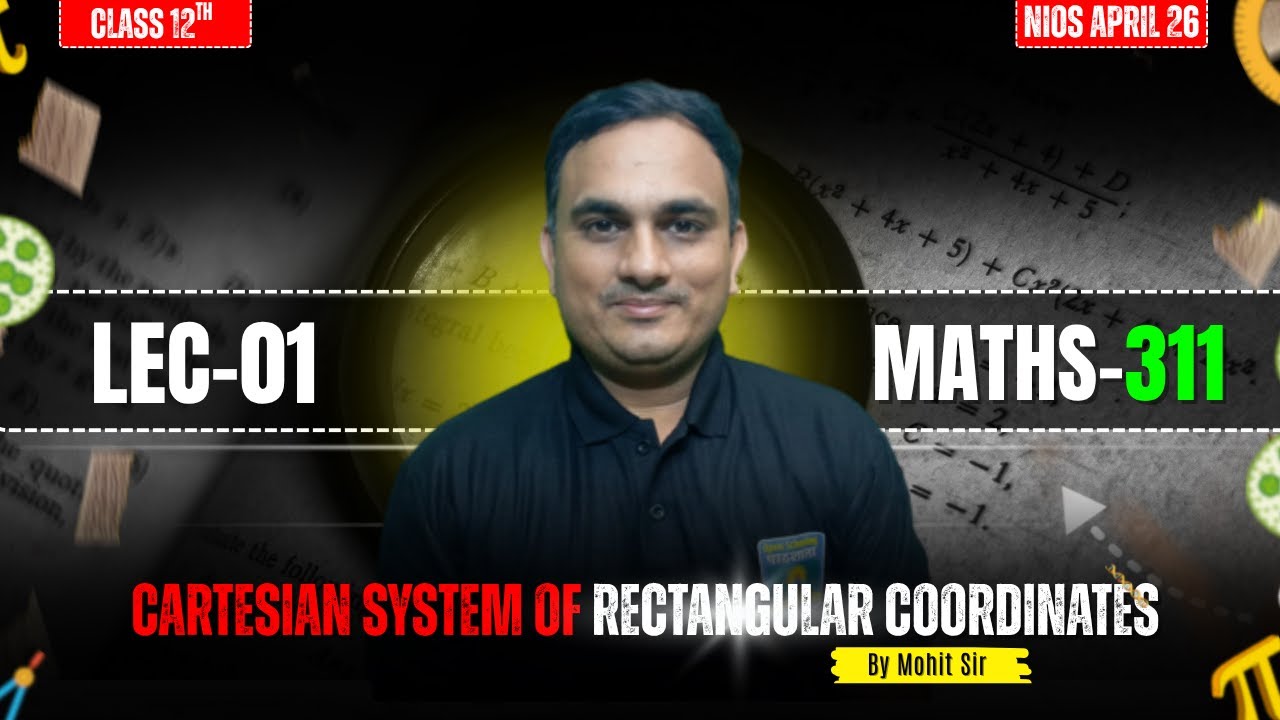 Cartesian System of Rectangular Coordinates | Class 12 Maths (311)  Lecture 01 | By Mohit Sir