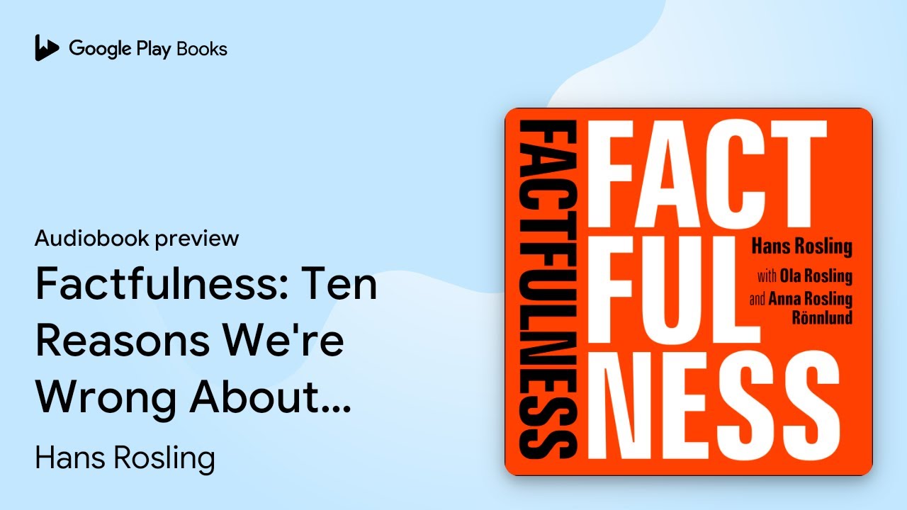 Factfulness: Ten Reasons We're Wrong About The&hellip; by Hans Rosling &middot; Audiobook preview