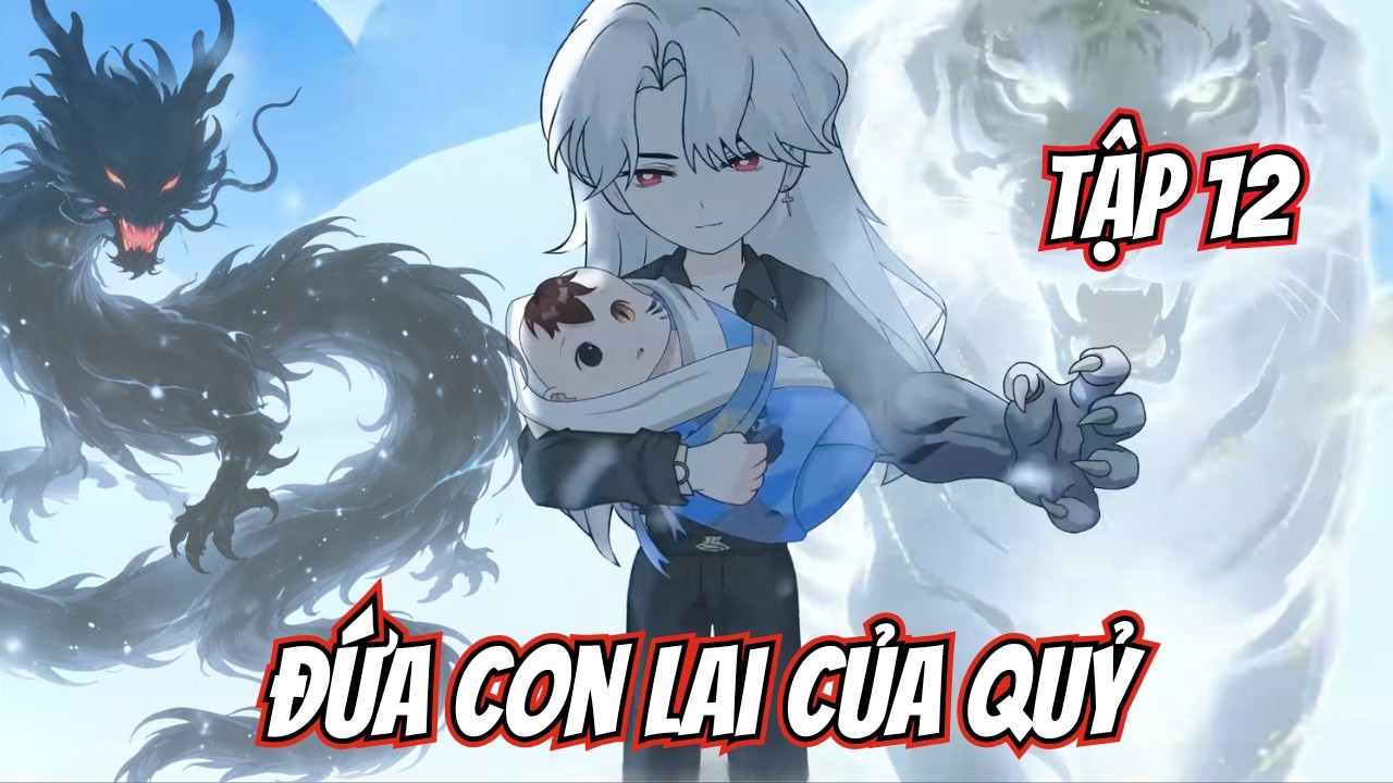 [TẬP 12] TÔI LÀ ĐỨA CON LAI CỦA QUỶ | Ngáo Ngơ Vietsub