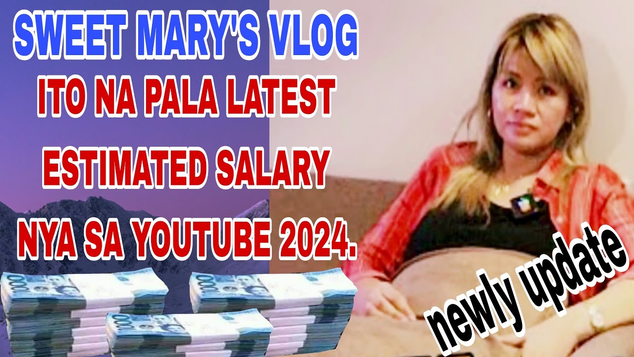 LATEST UPDATE SALARY OF SWEETMARY'S VLOG IN YOUTUBE 2024.