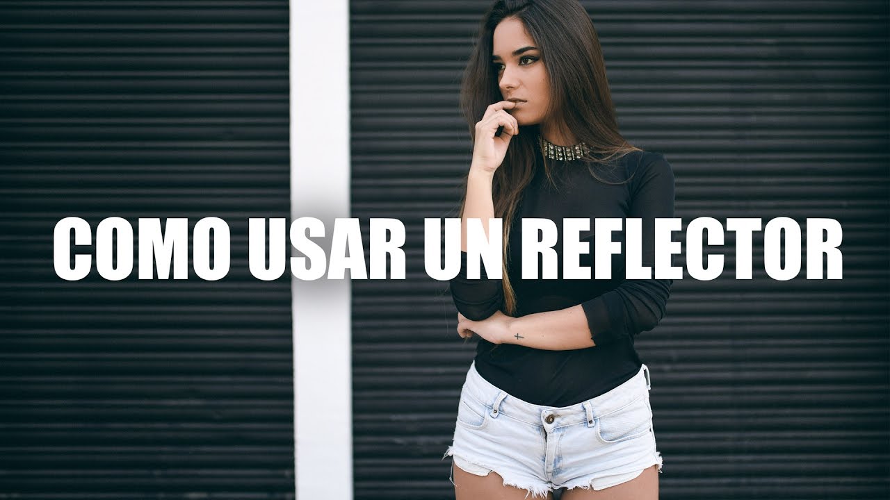 COMO USAR UN REFLECTOR EN FOTOGRAFÍA