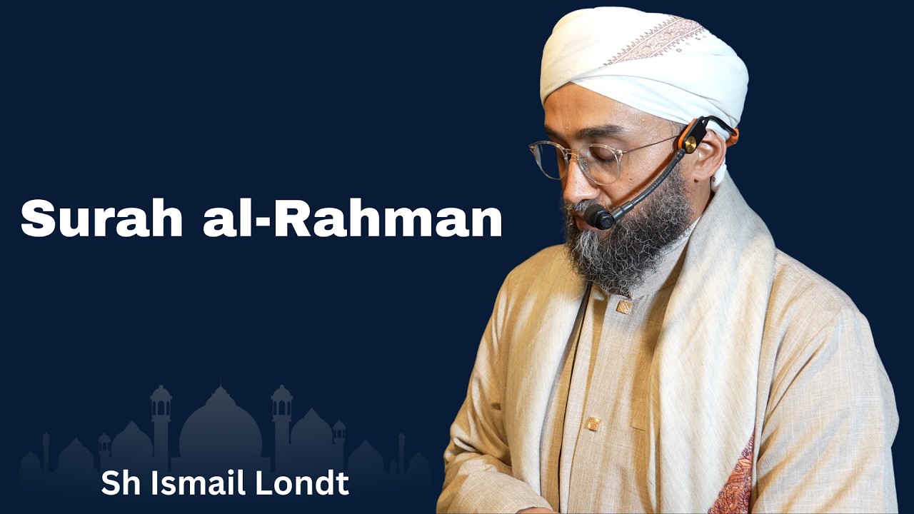 Surah Ar-Rahman in Full | Shaykh Ismail Londt - Qiyam al Layl