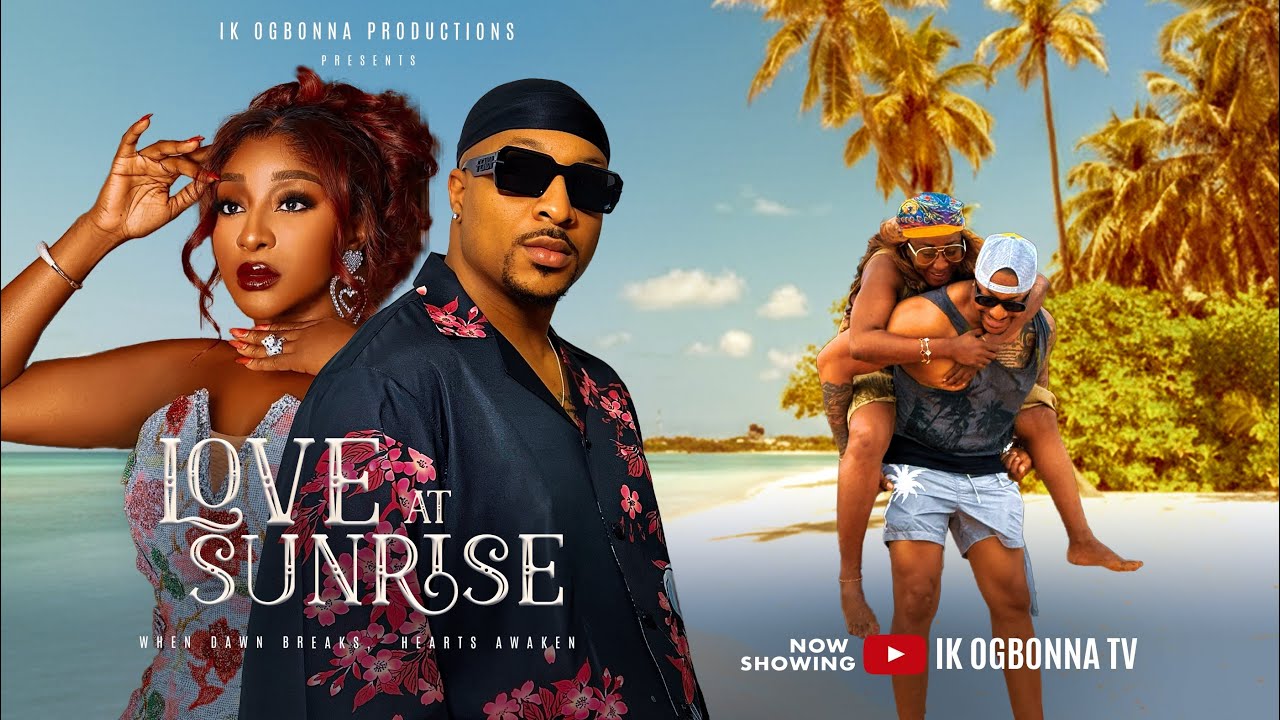 LOVE AT SUNRISE &ndash; IK OGBONNA, INI EDO - Nollywood Romantic Drama 2025 