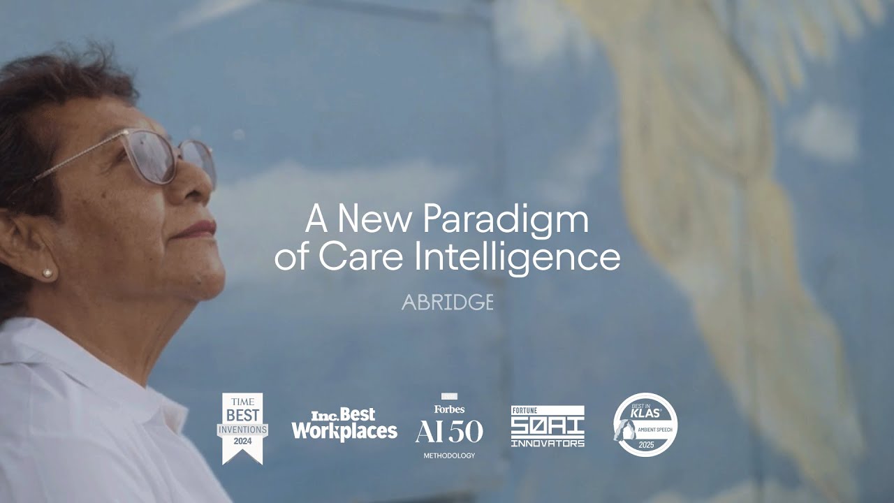 Welcome to a New Paradigm of Care with Abridge&mdash;Intelligence at the Point of Conversation.