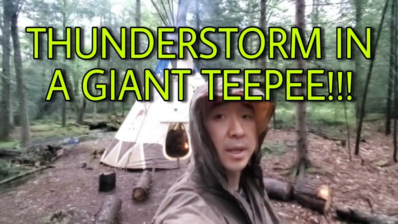 THUNDERSTORM IN A GIANT TEEPEE!