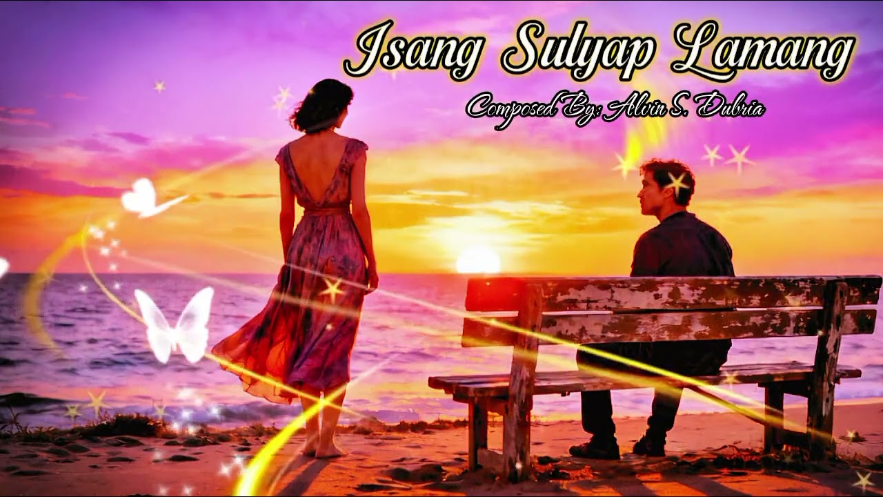 ISANG SULYAP LAMANG || Composed By: Alvin S. Dubria 