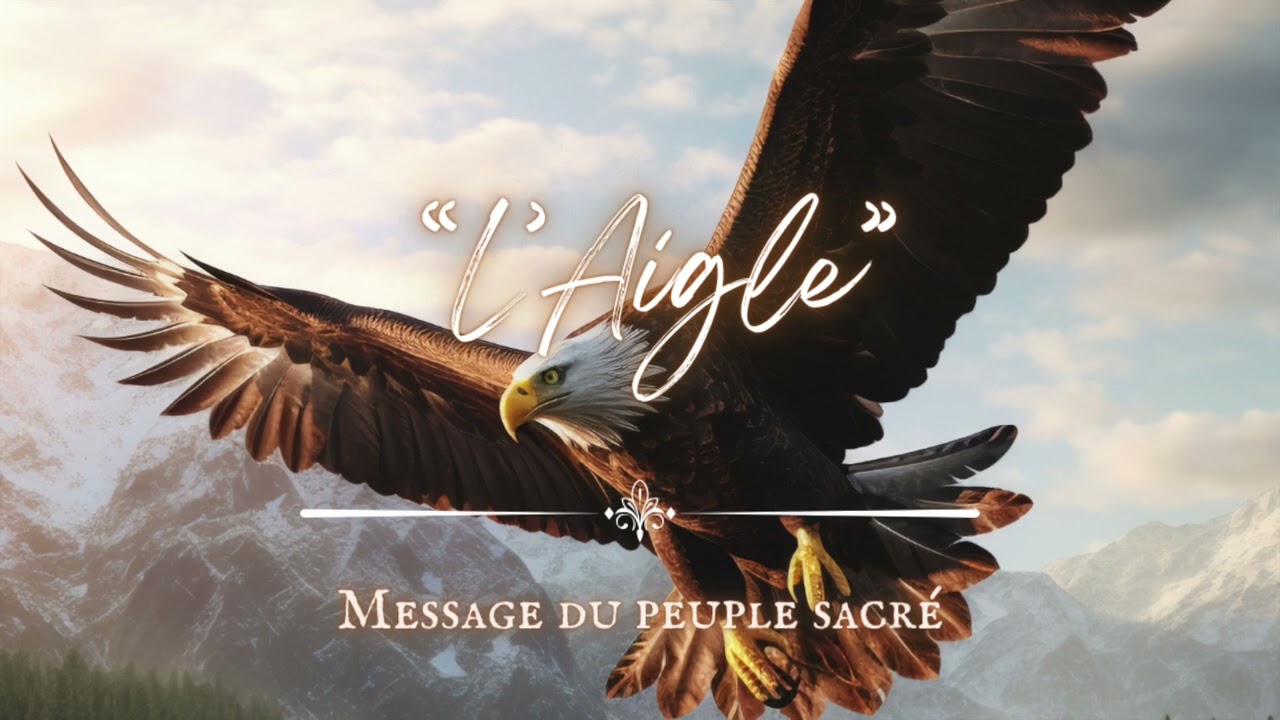 Message du peuple sacré - l'Aigle 🦅