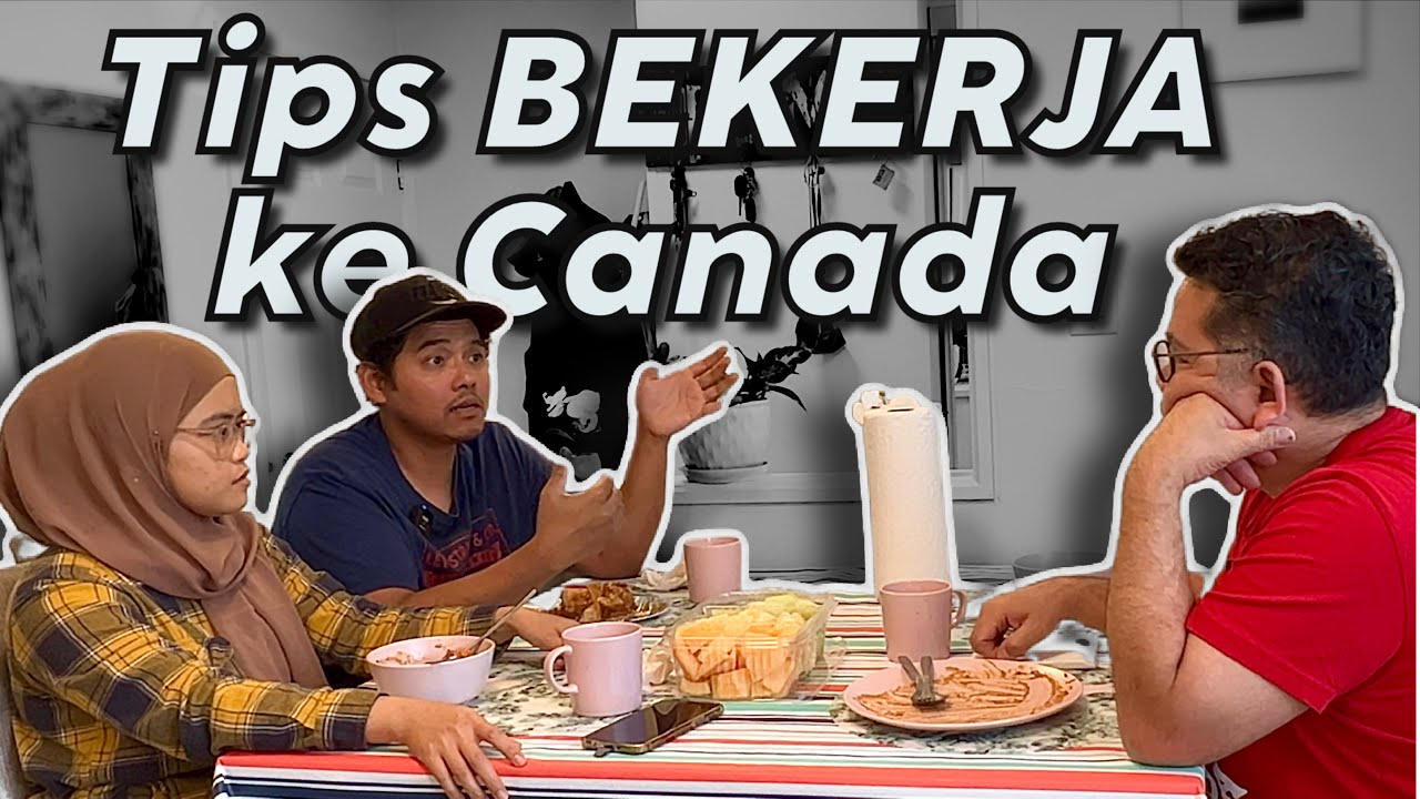 TIPS BEKERJA & HIDUP DI CANADA BERSAMA ALBA FAMILY