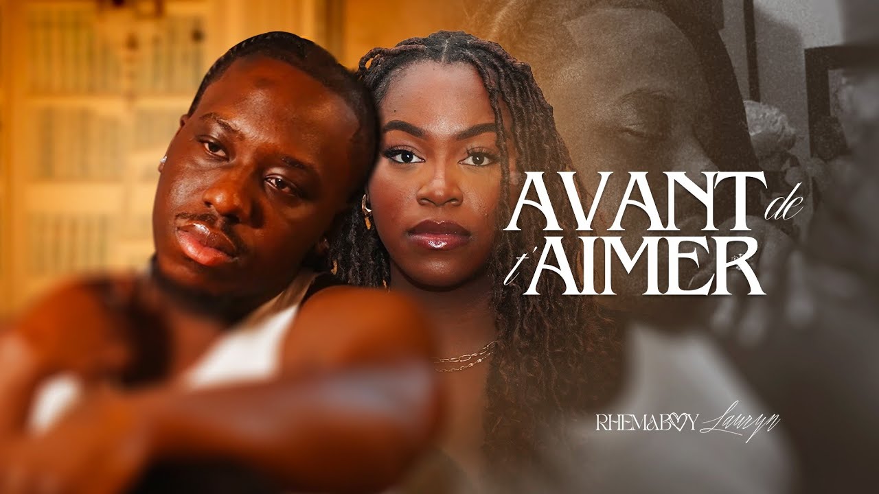 Rhemaboy - Avant de t'aimer Feat. Lauryn (Vidéo officielle)