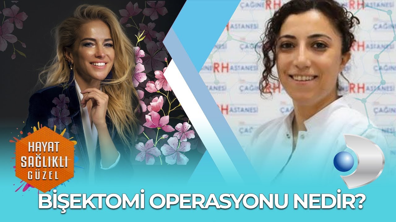 BİŞEKTOMİ OPERASYONU NEDİR? OP. DR. GÜLÇİN NUJEN CARDAK